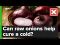 VERIFY: No, placing raw onions can't cure a cold or flu