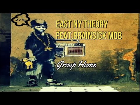 East NY Theory  feat. Brainsick Mob - Group Home