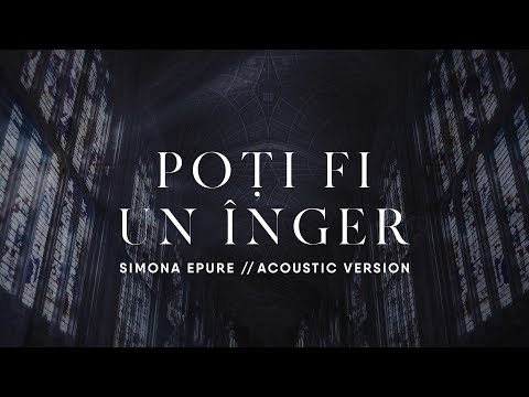 Simona Epure - Poti fi un inger // Acoustic version // cu versuri