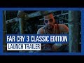 Far Cry 3 Classic Edition – Launch trailer