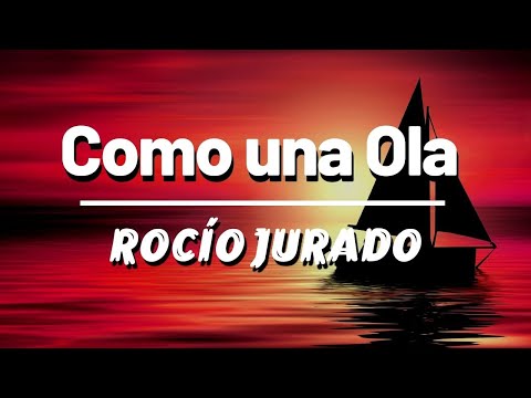 🌊 Rocío Jurado_COMO una OLA (Letra/lyrics/Testo) 🔥 Fui tan Feliz en Tus Brazos