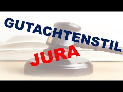 Jura Grundwissen - Der Gutachtenstil einfach erklärt