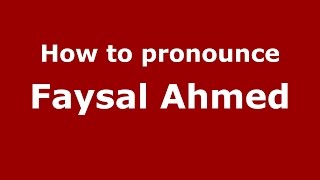 How to pronounce Faysal Ahmed