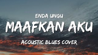 Download lagu ENDA - MAAFKAN AKU || ACOUSTIC BLUES COVER || Studio Cover Id mp3 Download lagu ENDA - MAAFKAN AKU || ACOUSTIC BLUES COVER || Studio Cover Id mp3