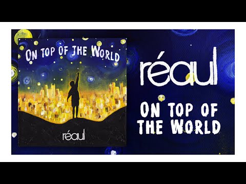 Reaul - On Top Of The World (Lyric Video)