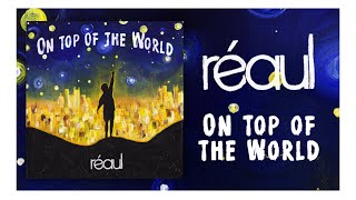 Reaul - On Top Of The World (Lyric Video)