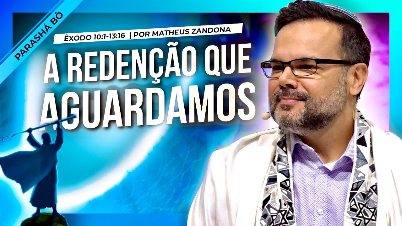 A Redenção que Aguardamos — Parashá Bô 2023/5783 — Prof. Matheus Zandona