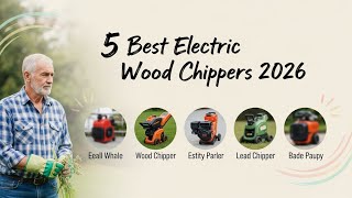 Top 5 Best Electric Wood Chippers in 2026