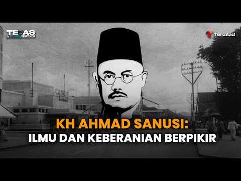 KH Ahmad Sanusi: Ilmu dan Keberanian Berpikir