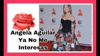 Angela Aguilar - Ya No Me Interesas 2019