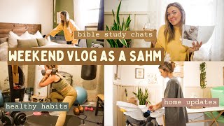 WEEKEND VLOG AS A SAHM🌼☀️..home projects, bible study, life updates