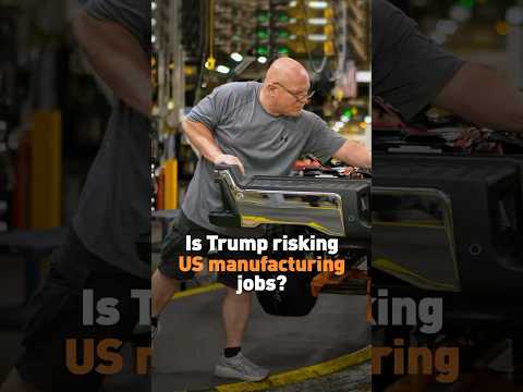Is Trump risking US manufacturing jobs?