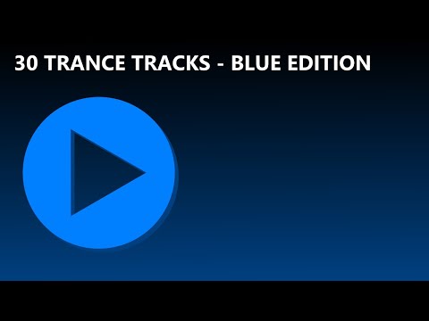 30 Trance Tracks - Blue Edition (OLD VERSION) (feat. Tiesto, PvD, Cosmic Gate, AvB and more)