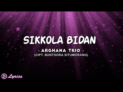 Sikkola Bidan - Arghana Trio ( Video Lirik )