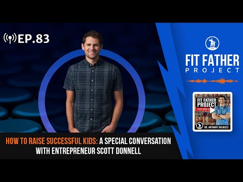 FFP Podcast Ep.83 - How To Raise Successful Kids: A Conversation With Entrepreneur Scott Donnell!