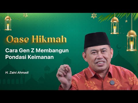OASE HIKMAH 🔴Cara Gen Z Membangun Pondasi Keimanan bersama Ust. H. Zaini Ahmad S.Pd.