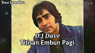Download lagu DJ DAVE - TITISAN EMBUN PAGI mp3