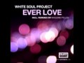 White Soul Project - Ever Love (Radio Edit) 