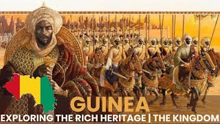 GUINEA: Exploring A Rich Heritage of Kingdoms | African Scribe