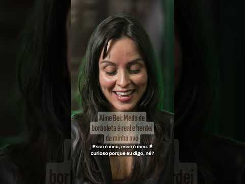 Aline Bei: Medo de borboleta é real e herdei da minha avó