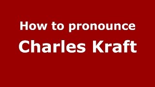 How to pronounce Charles Kraft