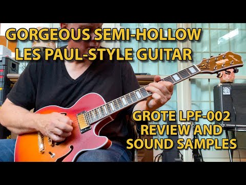 Grote LPF-002 Semi-Hollow Body Les Paul-Type Electric Guitar - Review and Sound Samples - Only $259!