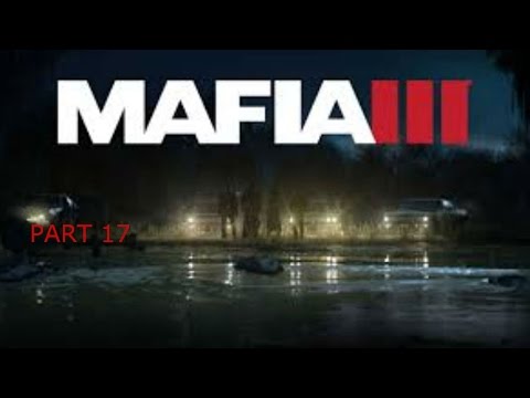 MAFIA 3 PT17 WALKTHROUGH/PLAYTHROUGH