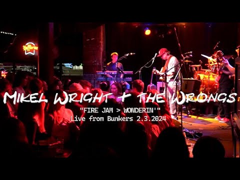 WONDERIN’ (Fire Jam) - Mikel Wright & The Wrongs - Live at Bunkers 2.3.24