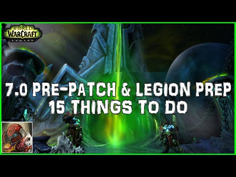 WoW 7.0 Pre-Patch & Legion Preparation - 15 Things To Do To Prepare For 7.0 & Legion - Gold Guide