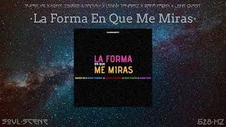 La Forma En Que Me Miras (528 Hz // 🧬Healing Frequency)