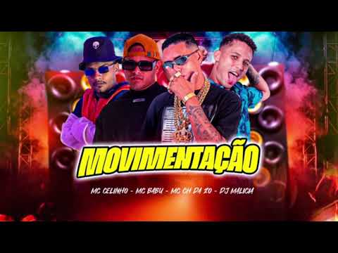 MC CELINHO - MC BABU - MC CH DA ZO - DJ MALÍCIA - MOVIMENTAÇÃO