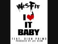 WES FIF- I LOVE IT BABY FT DION PRIMO ...