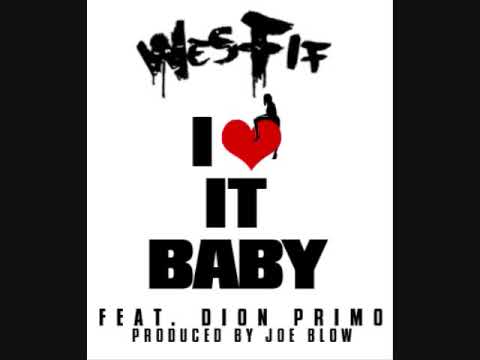 WES FIF- I LOVE IT BABY FT DION PRIMO PRODUCED BY JAYMACK