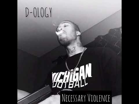 D-OLOGY - Necessary Violence( Produced by D-OLOGY)