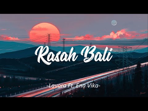 RASAH BALI - LAVORA FT. ENA VIKA (UNOFFICIAL LIRIK)