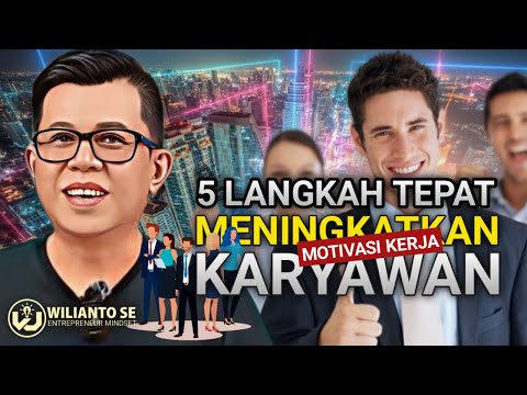 5 Langkah Tepat Meningkatkan Motivasi Kerja Karyawan | Entrepreneur Mindset