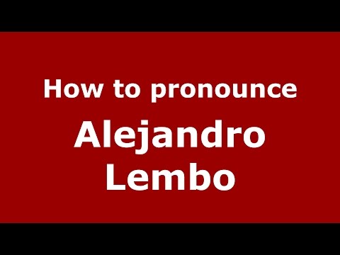 How to pronounce Alejandro Lembo (Spanish/Argentina) - PronounceNames.com
