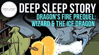 ASMR Adult Bedtime Stories: The Wizard and The Ice Dragon