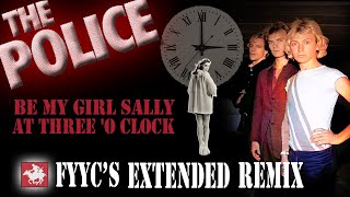 The Police RENEWED - Be My Girl Sally at 3 'O Clock (FYYC's Extended Remix &amp; Special Video)