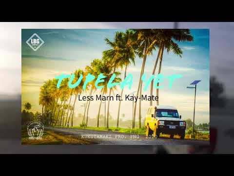 TUPELA YET_Less Marn ft. Kay-Mate(Official Music)2020