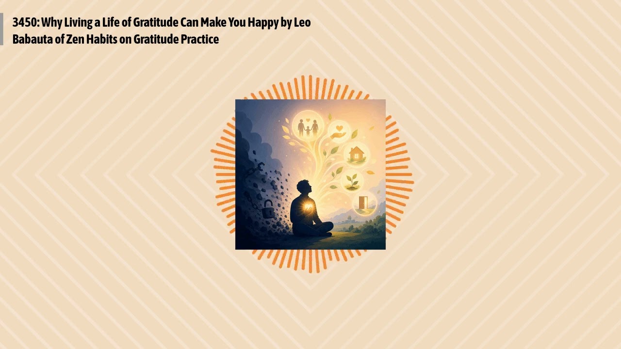 3450: Why Living a Life of Gratitude Can Make You Happy by Leo Babauta of Zen Habits on...