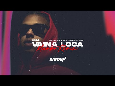 Fuego ft Manuel Turizo & Duki - Una Vaina Loca 2021 (Saydun Mambo Remix)