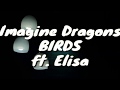 Imagine Dragons - Birds ft. Elisa - lyrics Imagine Dragons - Birds ft. Elisa - lyrics