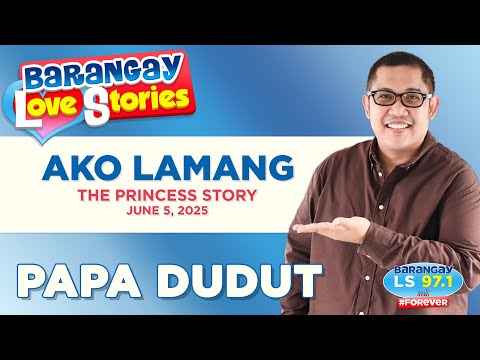 AKO LAMANG - PRINCESS | Papa Dudut | Barangay Love Stories