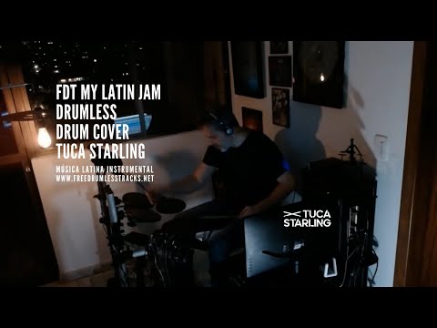 FDT My Latin Jam - Drumless | Drum Cover Tuca Starling