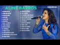 Aline Barros AS MELHORES Músicas Mais Tocadas Atualizada 2024