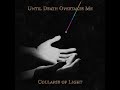 Until Death Overtakes Me Collapse Of Light Full Album