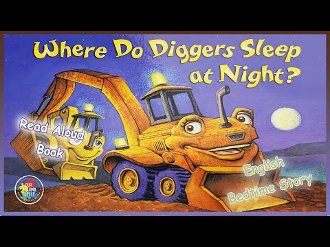 ⛏ Where Do Diggers Sleep at Night | Trucks and Vehicles Kid Read Aloud | Funny Picture Books