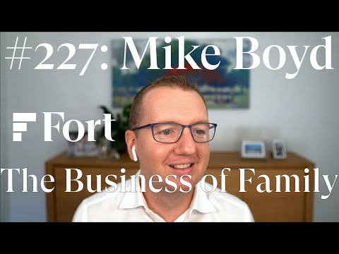 227: Mike Boyd - The Business of Family and How ... - YouTube