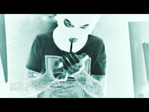 Syto de Hgc - Cover/Envy me (Dirt take)